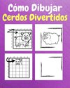 Cómo Dibujar Cerdos Divertidos