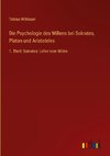 Die Psychologie des Willens bei Sokrates, Platon und Aristoteles