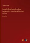 Deutsche Sprachlehre für höhere Lehranstalten sowie zum Selbstudium verfasst