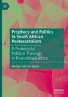 Prophecy and Politics in South African Pentecostalism