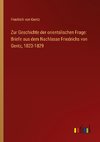 Zur Geschichte der orientalischen Frage: Briefe aus dem Nachlasse Friedrichs von Gentz, 1823-1829