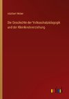 Die Geschichte der Volksschulpädagogik und der Kleinkindererziehung