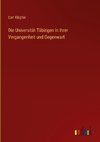 Die Universität Tübingen in ihrer Vergangenheit und Gegenwart