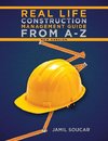 Real Life Construction Management Guide From A - Z