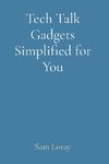 Tech Talk Gadgets Simplified for You