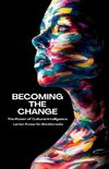 Becoming The Change