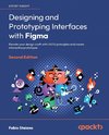 Designing and Prototyping Interfaces with Figma - Second Edition