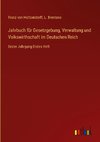 Jahrbuch für Gesetzgebung, Verwaltung und Volkswirthschaft im Deutschen Reich