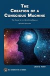 The Creation of a Conscious Machine