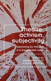 Theatre, activism, subjectivity