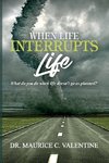 When Life Interrupts Life