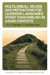 Multilingual Selves and Motivations for Learning Languages other than English in Asian Contexts