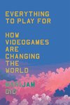 Everything to Play For: How Video Games Are Changing the World