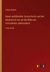 Kunst und Künstler Deutschlands und der Niederlande bis um die Mitte des Achtzehnten Jahrhunderts