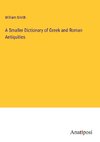 A Smaller Dictionary of Greek and Roman Antiquities