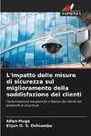 L'impatto delle misure di sicurezza sul miglioramento della soddisfazione dei clienti