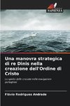 Una manovra strategica di re Dinis nella creazione dell'Ordine di Cristo