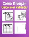 Cómo Dibujar Unicornios Valientes