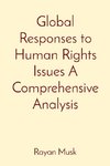 Global Responses to Human Rights Issues A Comprehensive Analysis