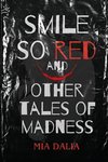 Smile So Red and Other Tales of Madness