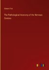 The Pathological Anatomy of the Nervous Centres