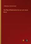 The Plan of Redemption by our Lord Jesus Christ