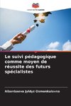 Le suivi pédagogique comme moyen de réussite des futurs spécialistes