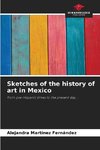 Sketches of the history of art in Mexico