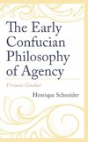 The Early Confucian Philosophy of Agency