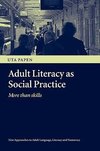 Papen, U: Adult Literacy as Social Practice