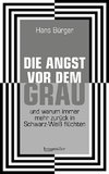 Die Angst vor dem Grau