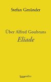 Über Alfred Goubrans Eliade