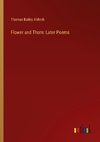 Flower and Thorn: Later Poems