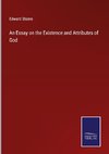 An Essay on the Existence and Attributes of God