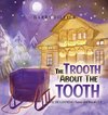 The Trooth About The Tooth