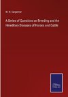 A Series of Questions on Breeding and the Hereditary Diseases of Horses and Cattle