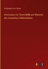 Aristoxenus von Tarent Melik und Rhythmik des classischen Hellenenthums