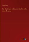 Das Alte in Kairo und in der arabischen Cultur seiner Bewohner