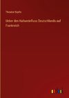 Ueber den Kultureinfluss Deutschlands auf Frankreich