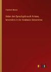 Ueber den Sprachgebrauch Arrians, besonders in der Anabasis Alexandrou