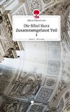 Die Bibel Kurz Zusammengefasst Teil 1. Life is a Story - story.one