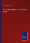 The Geometry of the Three First Books of Euclid