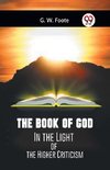 The Book Of God In The Light Of The Higher Criticism