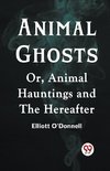 Animal Ghosts Or, Animal Hauntings And The Hereafter