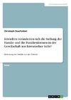 Inwiefern veränderten sich die Stellung der Familie und die Familienformen in der Gesellschaft aus historischer Sicht?