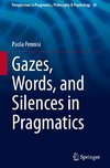 Gazes, Words, and Silences in Pragmatics