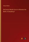 Did General Meade Desire to Retreat at the Battle of Gettysburg?