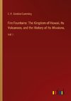 Fire Fountains: The Kingdom of Hawaii, Its Volcanoes, and the History of Its Missions,