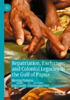 Repatriation, Exchange, and Colonial Legacies in the Gulf of Papua