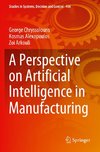 A Perspective on Artificial Intelligence in Manufacturing